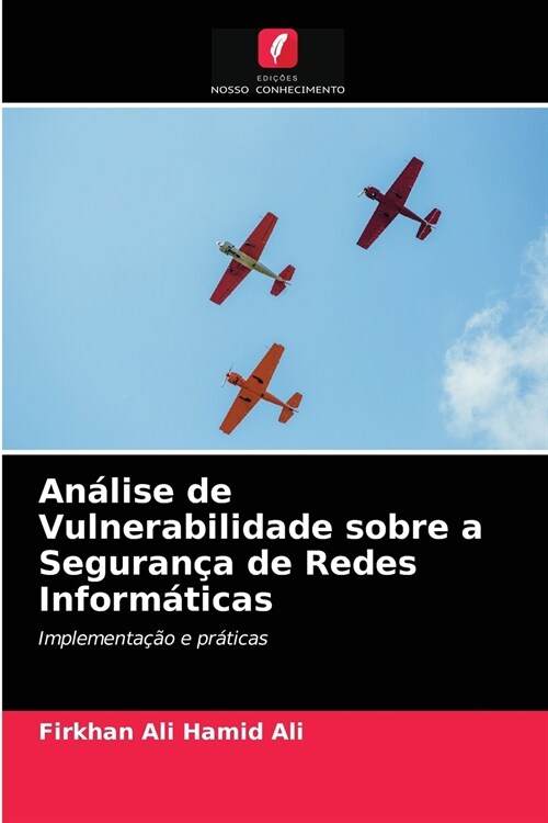 An?ise de Vulnerabilidade sobre a Seguran? de Redes Inform?icas (Paperback)