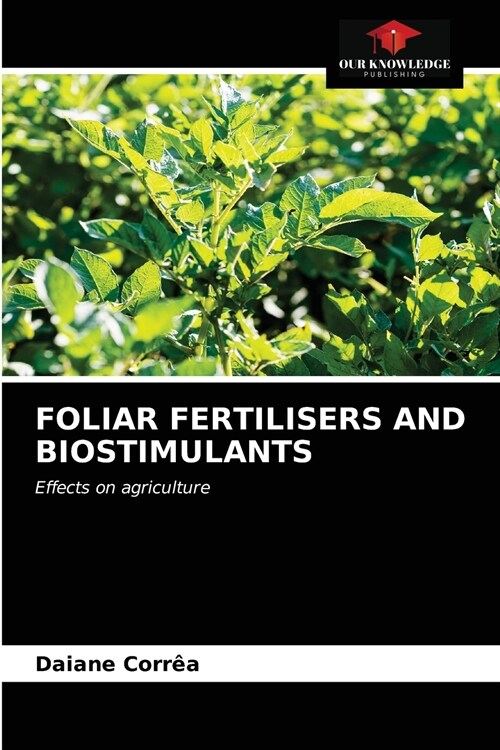 FOLIAR FERTILISERS AND BIOSTIMULANTS (Paperback)