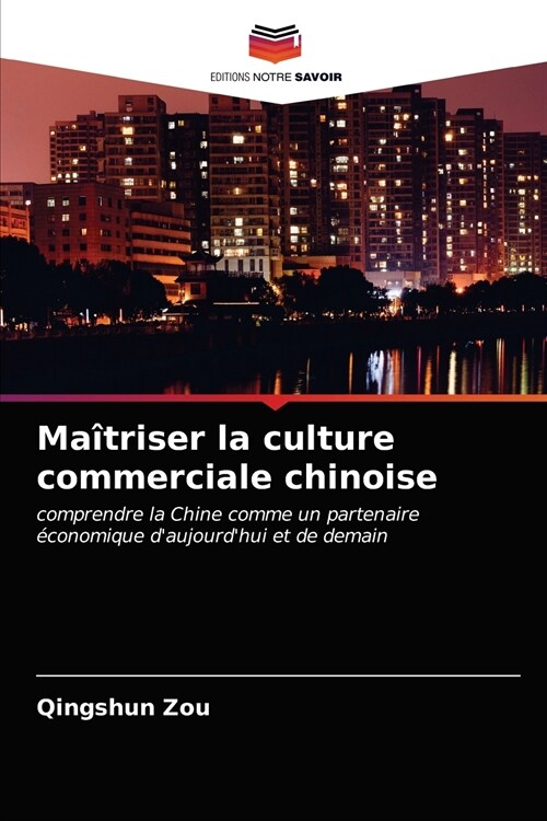 Maîtriser la culture commerciale chinoise (Paperback)