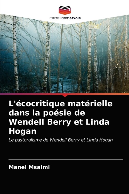 L?ocritique mat?ielle dans la po?ie de Wendell Berry et Linda Hogan (Paperback)