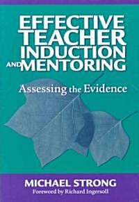 Effective Teacher Induction & Mentoring: Assessing the Evidence (Paperback)