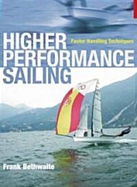 Higher Performance Sailing : Faster Handling Techniques (Paperback)