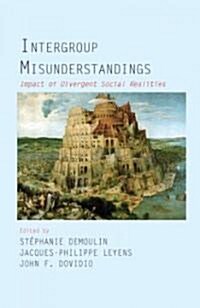 Intergroup Misunderstandings : Impact of Divergent Social Realities (Hardcover)