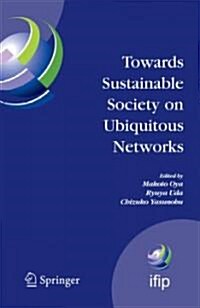 Towards Sustainable Society on Ubiquitous Networks: The 8th Ifip Conference on E-Business, E-Services, and E-Society (I3e 2008), September 24 - 26, 20 (Hardcover, 2008)