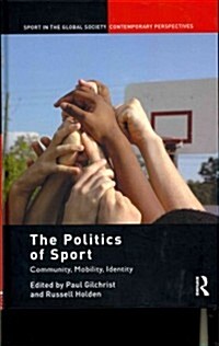 The Politics of Sport : Community, Mobility, Identity (Hardcover)