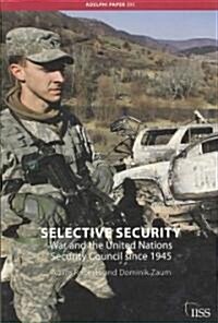 Selective Security : War and the United Nations Security Council Since 1945 (Paperback)