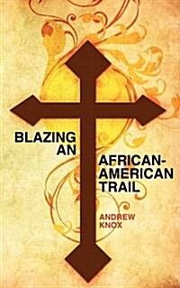 Blazing an African-american Trail (Paperback)
