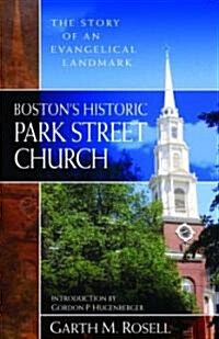 Bostons Historic Park Street Church: The Story of an Evangelical Landmark (Paperback)