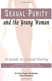 Sexual Purity and the Young Woman: A Guide to Sexual Purity (Paperback)
