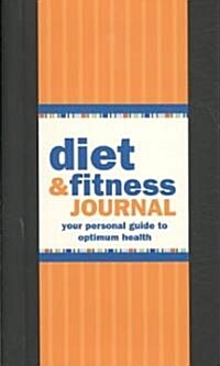 Diet & Fitness Journal: Your Personal Guide to Optimum Health (Spiral)