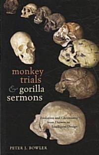 Monkey Trials and Gorilla Sermons: Evolution and Christianity from Darwin to Intelligent Design (Paperback)