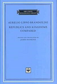 Republics and Kingdoms Compared (Hardcover)
