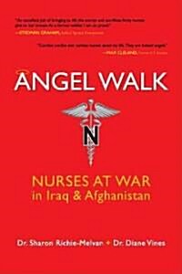 Angel Walk: Nurses at War in Iraq and Afghanistan (Paperback)