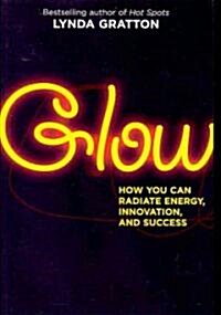 Glow: How You Can Radiate Energy, Innovation, and Success (Paperback)