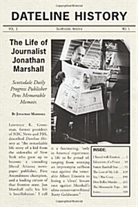 Dateline History: The Life of Journalist Jonathan Marshall (Paperback)