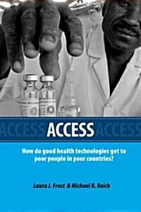 Access: How Do Good Health Technologies Get to Poor People in Poor Countries? (Paperback)