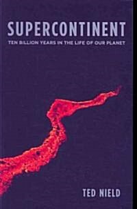 Supercontinent: Ten Billion Years in the Life of Our Planet (Paperback)
