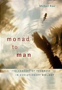 Monad to Man: The Concept of Progress in Evolutionary Biology (Paperback)