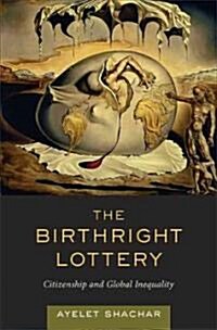 The Birthright Lottery: Citizenship and Global Inequality (Hardcover)