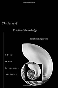 The Form of Practical Knowledge: A Study of the Categorical Imperative (Hardcover)