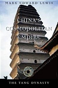 Chinas Cosmopolitan Empire: The Tang Dynasty (Hardcover)