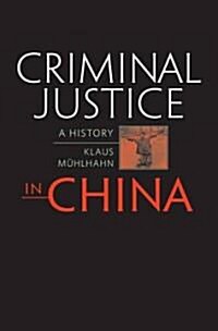 Criminal Justice in China: A History (Hardcover)