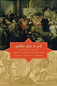 Galileo Goes to Jail: And Other Myths about Science and Religion (Hardcover)
