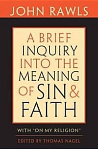 A Brief Inquiry Into the Meaning of Sin and Faith: With On My Religion (Hardcover)