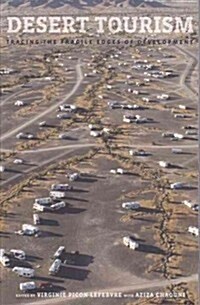 Desert Tourism: Tracing the Fragile Edges of Development (Paperback)