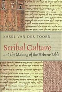 Scribal Culture and the Making of the Hebrew Bible (Paperback)