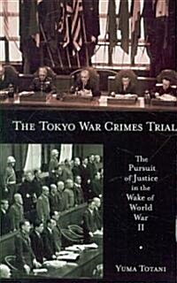 The Tokyo War Crimes Trial: The Pursuit of Justice in the Wake of World War II (Paperback)