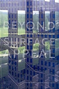 Beyond Surface Appeal: Literalism, Sensibilities, and Constituencies in the Work of James Carpenter (Paperback)
