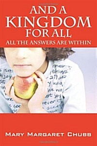 And a Kingdom for All: All the Answers Are Within Ourselves (Paperback)