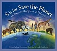 S Is for Save the Planet: A How-To-Be Green Alphabet (Hardcover)
