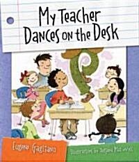 My Teacher Dances on the Desk (Paperback)