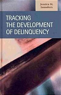 Tracking the Development of Delinquency (Hardcover)