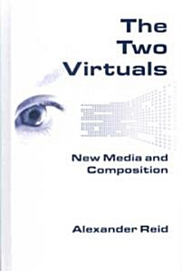 The Two Virtuals: New Media and Composition (Hardcover)