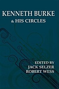 Kenneth Burke and His Circles (Paperback)