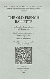 The Old French Ballette: Oxford, Bodleian Library, MS Douce 308 (Paperback)