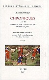 Jean Froissart: Chroniques. Livre III: Le Manuscrit Saint-Vincent de Besancon. Bibliotheque Municipale MS No. 865                                      (Paperback)