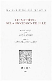 Les Mysteres de La Procession de Lille. Tome IV: Le Nouveau Testament (Paperback)