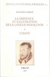 Joachim Du Bellay: La Deffence, Et Illustration de La Langue Francoyse & LOlive (Paperback)