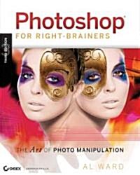Photoshop for Right-Brainers: The Art of Photomanipulation [With CDROM] (Paperback, 3rd)