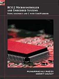 HCS12 Microcontroller and Embedded Systems: Using Assembly and C with Code Warrior (Hardcover)