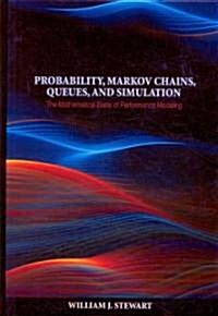 Probability, Markov Chains, Queues, and Simulation: The Mathematical Basis of Performance Modeling (Hardcover)