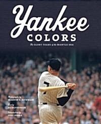 Yankee Colors: The Glory Years of the Mantle Era (Hardcover)