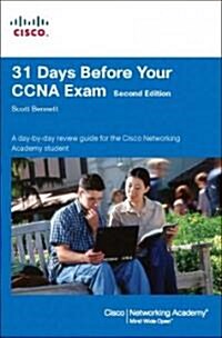 31 Days Before Your CCNA Exam: A Day-By-Day Review Guide for the CCNA 640-802 Exam (Paperback, 2nd)