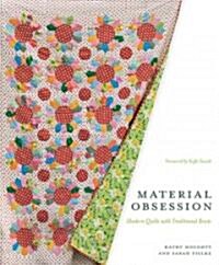 Material Obsession: Modern Quilts with Traditional Roots (Paperback)