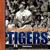 101 Reasons to Love the Tigers (Hardcover)