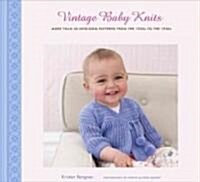 Vintage Baby Knits: More Than 40 Heirloom Patterns from the 1920s to the 1950s (Hardcover)